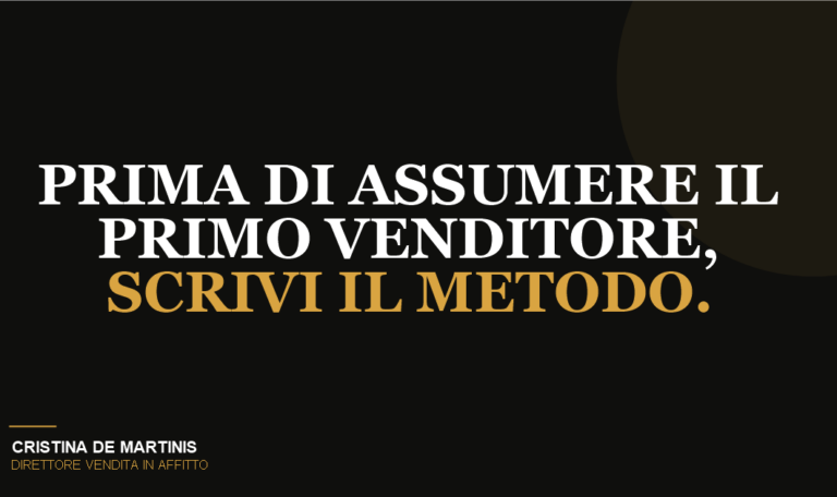 Prima di assumere il primo venditore, scrivi il metodo - Cristina De Martinis, Direttore Vendita in Affitto