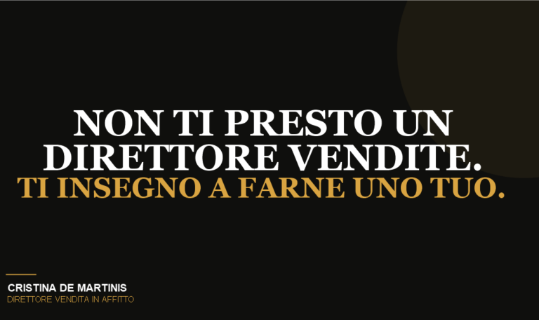 Direttore commerciale esterno: non te lo presto, ti insegno a farne uno tuo - Cristina De Martinis, Direttore Vendita in Affitto